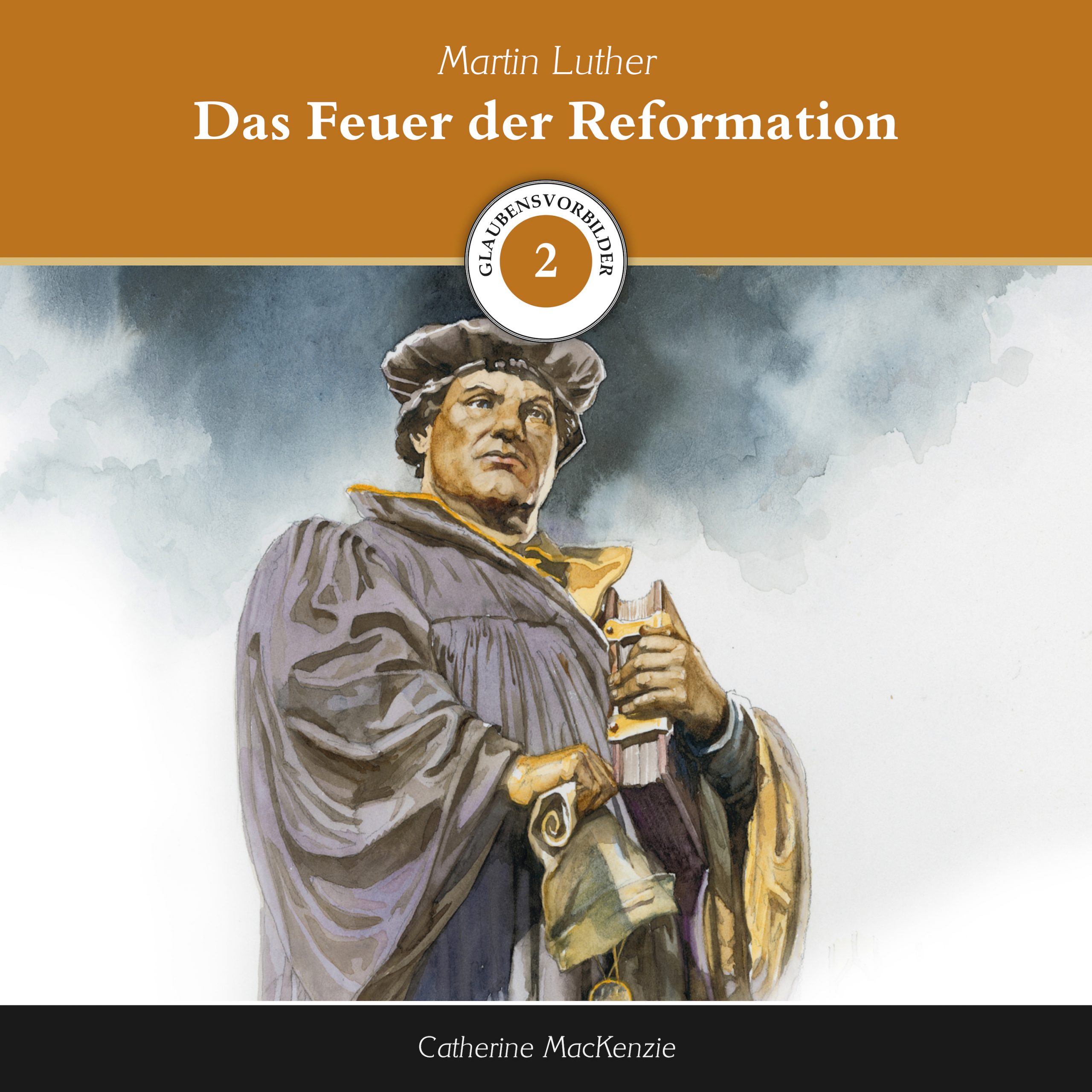Das Feuer der Reformation – Martin Luther